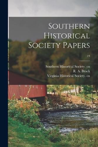 Southern Historical Society Papers; 19