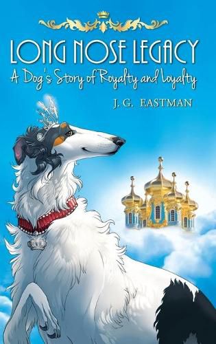 Cover image for Long Nose Legacy: A Dog's Story of Royalty and Loyalty