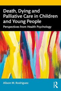 Cover image for Death, Dying and Palliative Care in Children and Young People