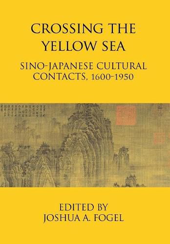 Cover image for Crossing the Yellow Sea: Sino-Japanese Cultural Contacts, 1600-1950