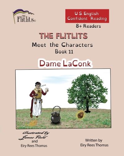 THE FLITLITS, Meet the Characters, Book 11, Dame LaConk, 8+Readers, U.S. English, Confident Reading