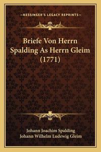 Cover image for Briefe Von Herrn Spalding as Herrn Gleim (1771)