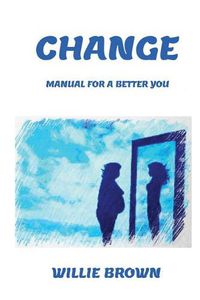 Cover image for Change: Manual, For A Better You