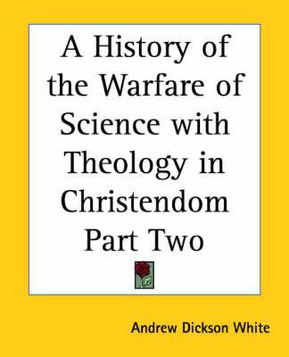 Cover image for A History of the Warfare of Science with Theology in Christendom