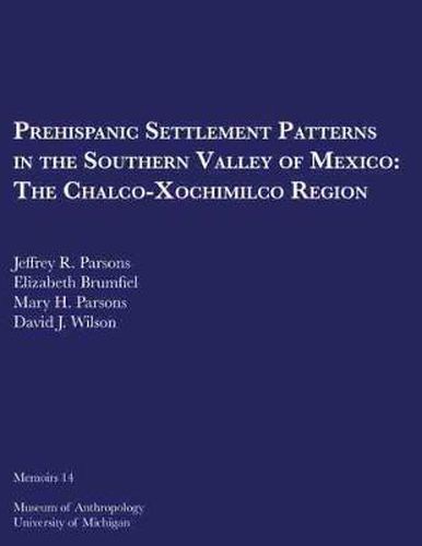 Prehispanic Settlement Patterns in the Southern Valley of Mexico: The Chalco-Xochimilco Region