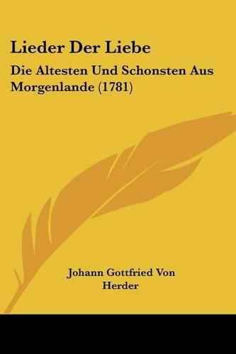 Cover image for Lieder Der Liebe: Die Altesten Und Schonsten Aus Morgenlande (1781)
