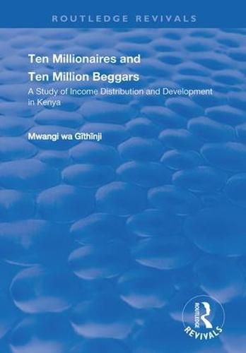 Cover image for Ten Millionaires and Ten Million Beggars: A study of income distribution and development in Kenya