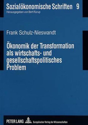 Cover image for Oekonomik Der Transformation ALS Wirtschafts- Und Gesellschaftspolitisches Problem: Eine Einfuehrung Aus Wirtschaftsanthropologischer Sicht