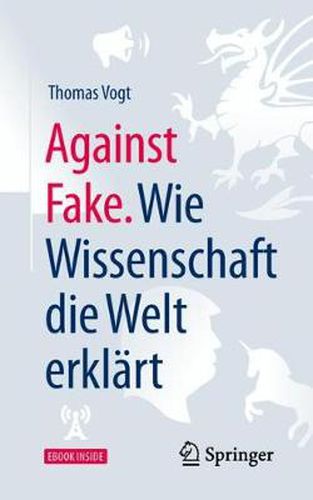 Cover image for Against Fake. Wie Wissenschaft die Welt erklart