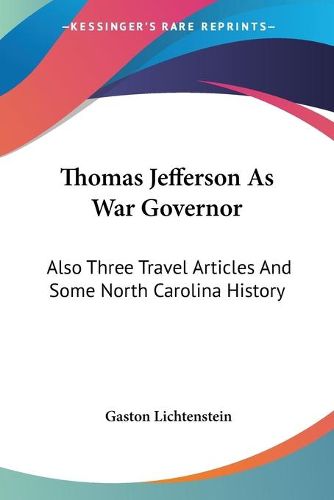 Cover image for Thomas Jefferson as War Governor: Also Three Travel Articles and Some North Carolina History