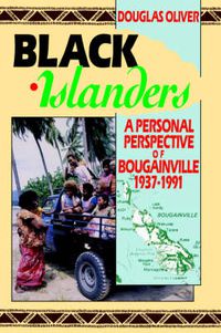 Cover image for Black Islanders: A Personal Perspective Of Bougainville, 1937-1991