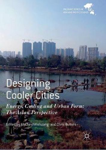 Cover image for Designing Cooler Cities: Energy, Cooling and Urban Form: The Asian Perspective