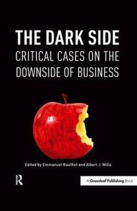 Cover image for The Dark Side: Critical Cases on the Downside of Business