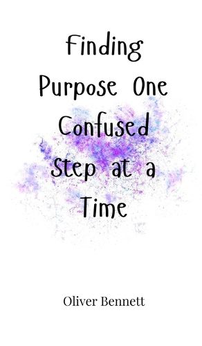 Cover image for Finding Purpose One Confused Step at a Time