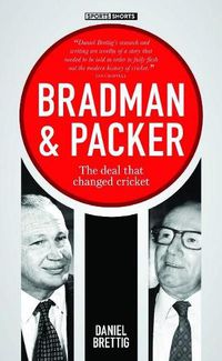 Cover image for Bradman + Packer: The deal that changed cricket