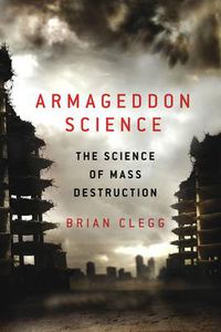 Cover image for Armageddon Science: The Science of Mass Destruction