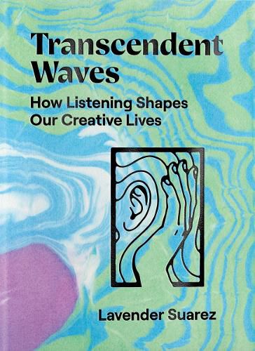 Cover image for Transcendent Waves: How Listening Shapes Our Creative Lives