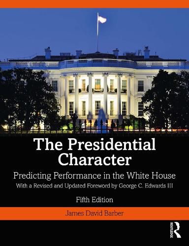 The Presidential Character: Predicting Performance in the White House With a Revised and Updated Foreword by George C. Edwards III