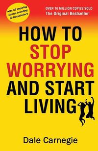 Cover image for How to Stop Worrying and Start Living
