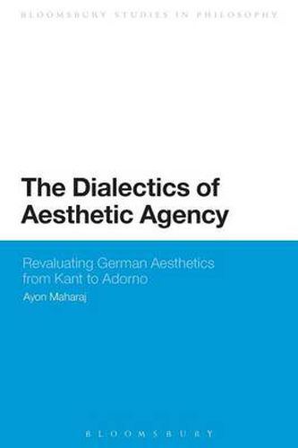 Cover image for The Dialectics of Aesthetic Agency: Revaluating German Aesthetics from Kant to Adorno