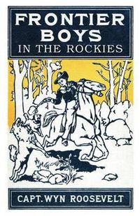 Cover image for The Frontier Boys in the Rockies, or a Winter in the Big Canyon