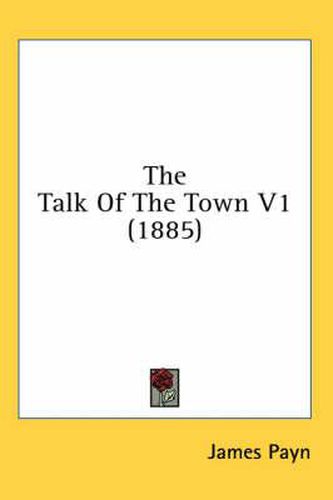 The Talk of the Town V1 (1885)