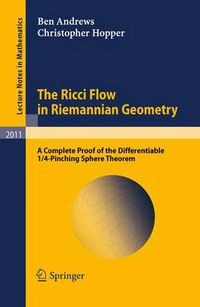 Cover image for The Ricci Flow in Riemannian Geometry: A Complete Proof of the Differentiable 1/4-Pinching Sphere Theorem