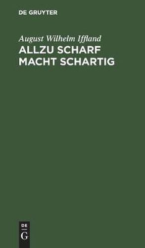 Cover image for Allzu Scharf Macht Schartig: Ein Schauspiel in 5 Aufzugen