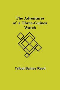 Cover image for The Adventures of a Three-Guinea Watch