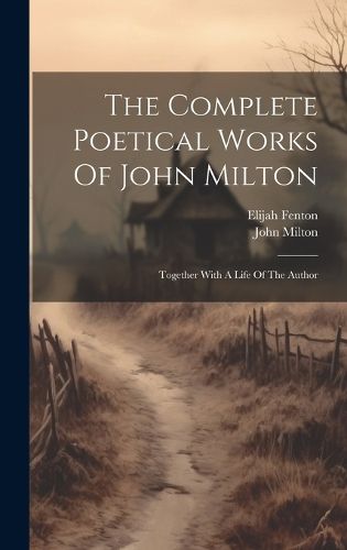 The Complete Poetical Works Of John Milton