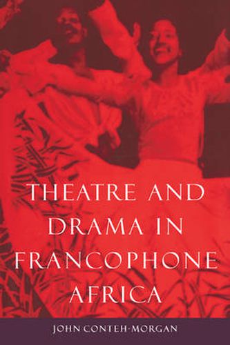 Cover image for Theatre and Drama in Francophone Africa: A Critical Introduction