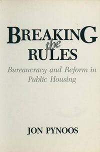 Cover image for Breaking the Rules: Bureaucracy and Reform in Public Housing