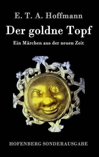 Der goldne Topf: Ein Marchen aus der neuen Zeit