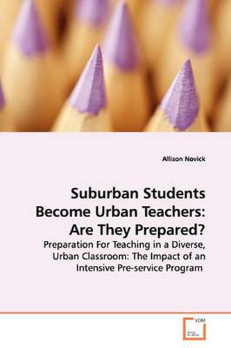 Cover image for Suburban Students Become Urban Teachers: Are They Prepared?