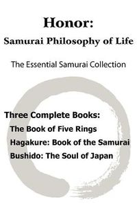 Cover image for Honor: Samurai Philosophy of Life - The Essential Samurai Collection; The Book of Five Rings, Hagakure: The Way of the Samurai, Bushido: The Soul of Japan.