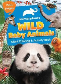 Cover image for Animal Planet: Wild Baby Animals Coloring Book