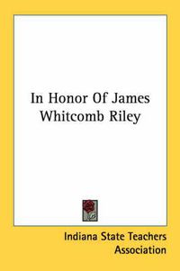 Cover image for In Honor of James Whitcomb Riley