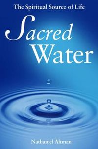 Cover image for Sacred Water: The Spiritual Source of Life