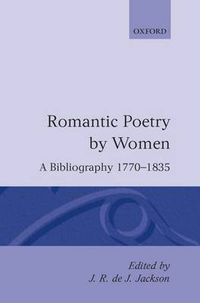 Cover image for Romantic Poetry by Women: A Bibliography, 1770-1835