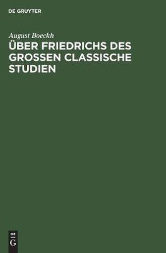 UEber Friedrichs des Grossen Classische Studien