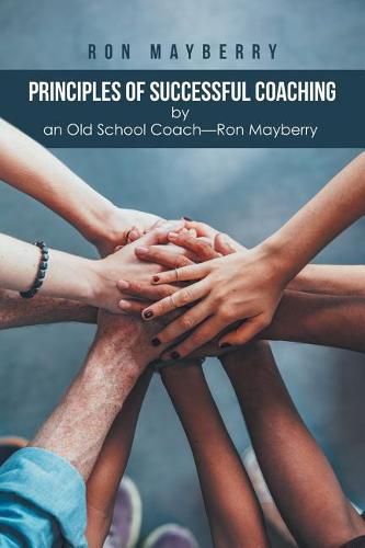 Cover image for Principles of Successful Coaching by an Old School Coach-Ron Mayberry