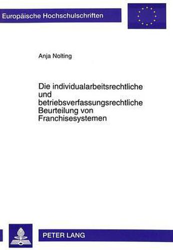 Cover image for Die Individualarbeitsrechtliche Und Betriebsverfassungsrechtliche Beurteilung Von Franchisesystemen