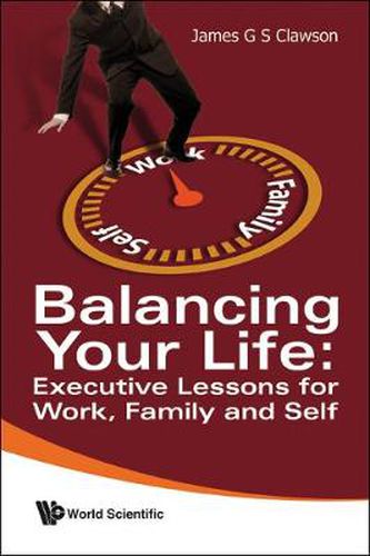 Balancing Your Life: Executive Lessons For Work, Family And Self