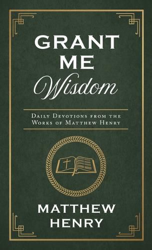 Cover image for Grant Me Wisdom: Daily Devotions from the Works of Matthew Henry