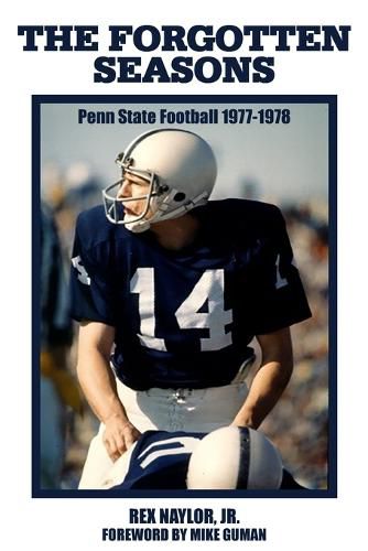 Cover image for The Forgotten Seasons: Penn State Football 1977-1978