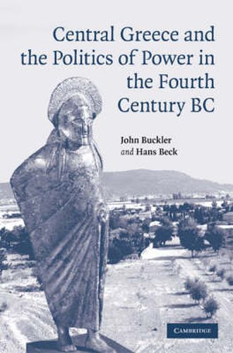 Central Greece and the Politics of Power in the Fourth Century BC