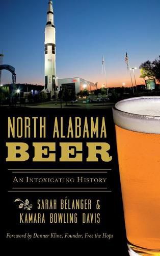 Cover image for North Alabama Beer: An Intoxicating History
