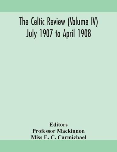 Cover image for The Celtic review (Volume IV) july 1907 to april 1908