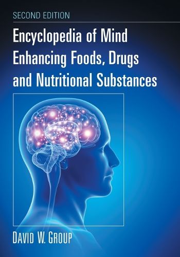 Cover image for Encyclopedia of Mind Enhancing Foods, Drugs and Nutritional Substances