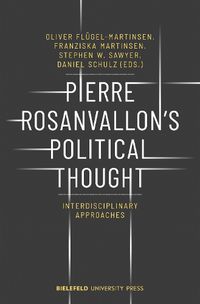 Cover image for Pierre Rosanvallon's Political Thought - Interdisciplinary Approaches